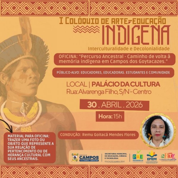 I Colóquio de Arte-Educação Indígena - OFICINA: “Percurso Ancestral - Caminho de volta à memória indígena em Campos dos Goytacazes.”
